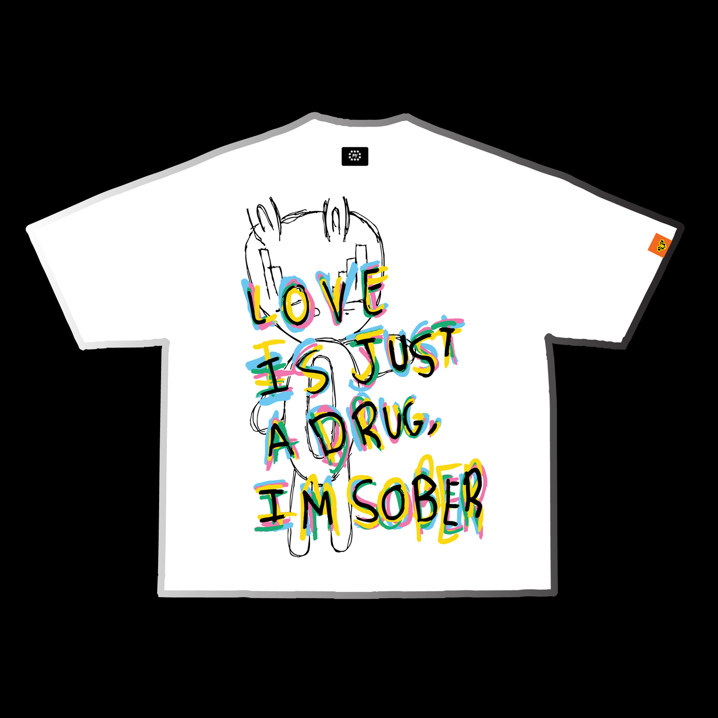 LOVE IS JUST A DRUG, I'M SOBER TEE